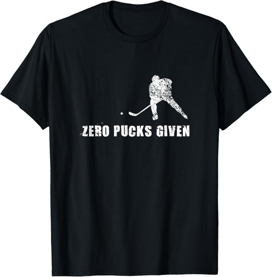 Funny Hockey Shirt, Zero Pucks Given Sports Player Gift T-Shirt - T-Shirt | Black