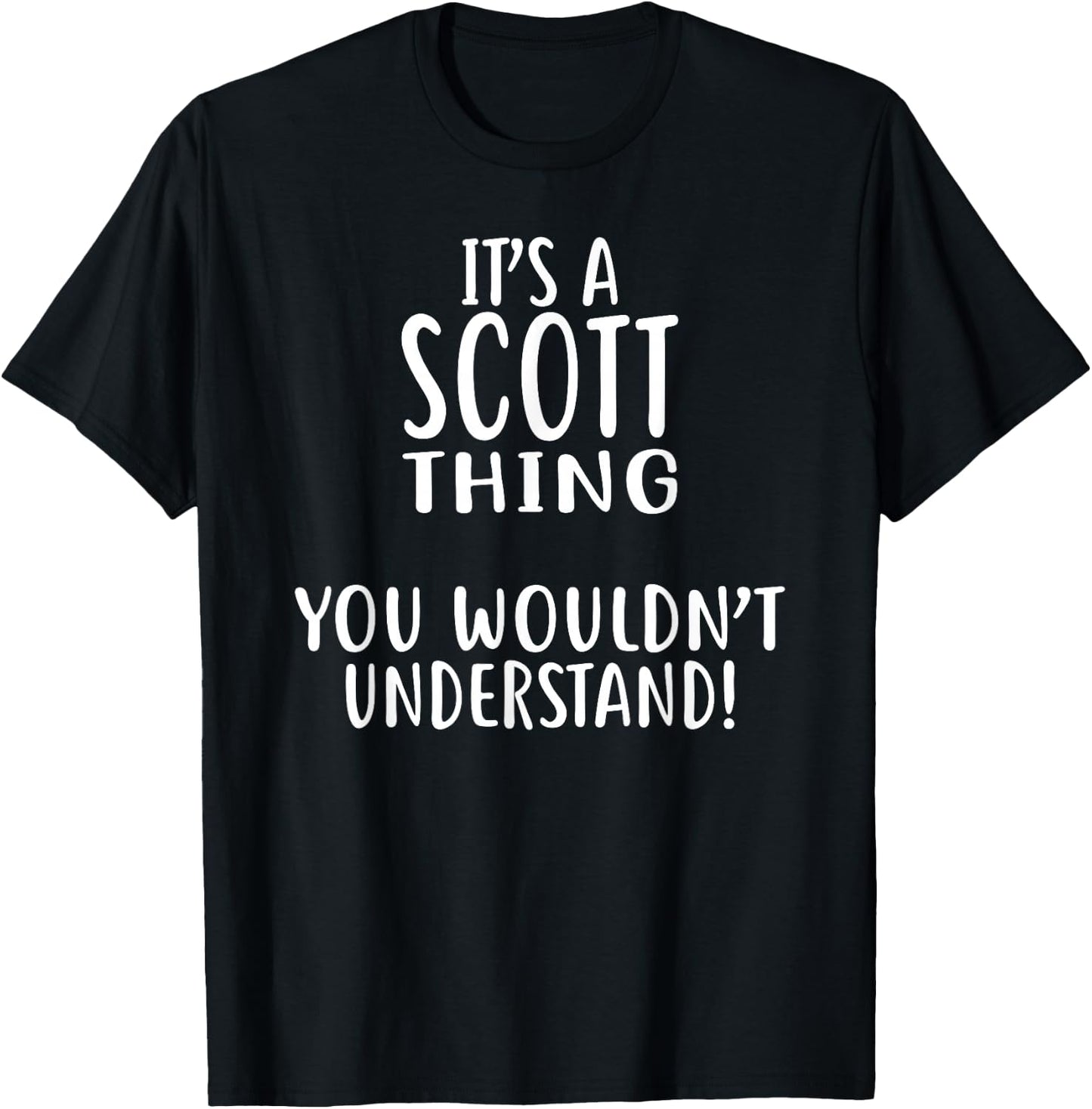 It's A SCOTT Thing, You Wouldn't Understand! SCOTT T-Shirt - T-Shirt | Black