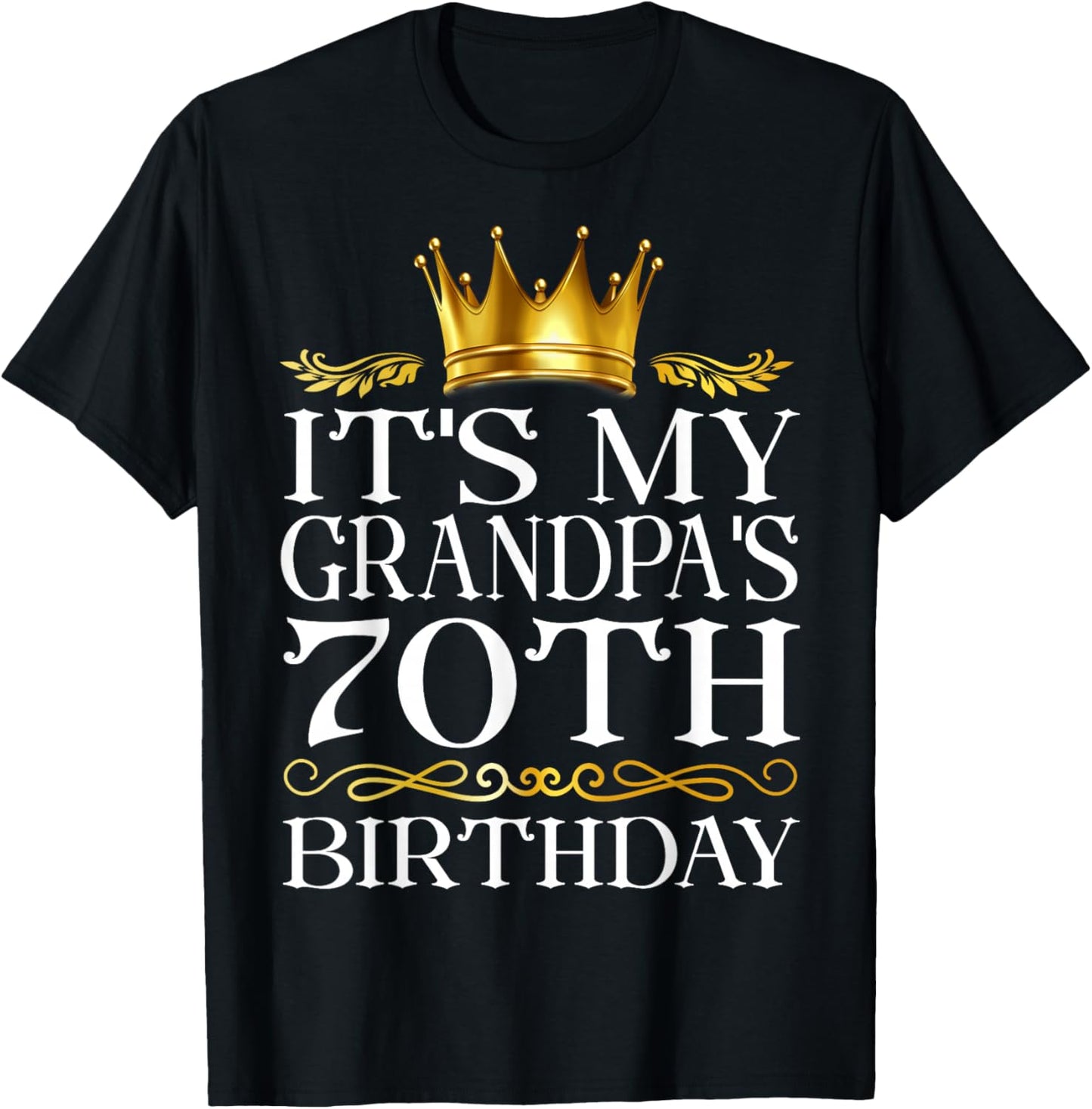 It's My Grandpa's 70th Birthday Happy Birthday 70 Years Old T-Shirt - T-Shirt | Black