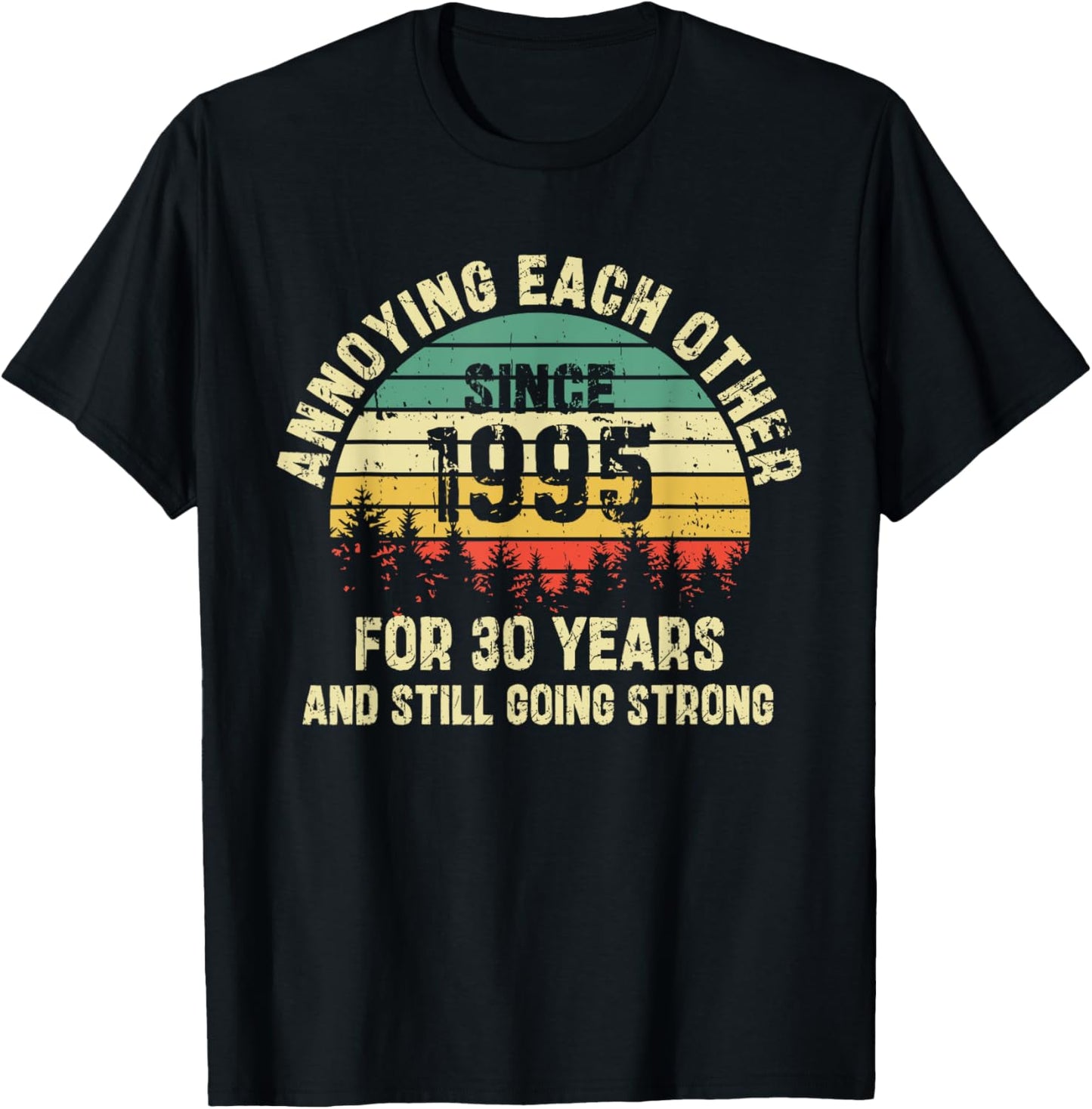 Annoying Each Other Since 1995 30th Wedding Anniversary T-Shirt - T-Shirt | Black