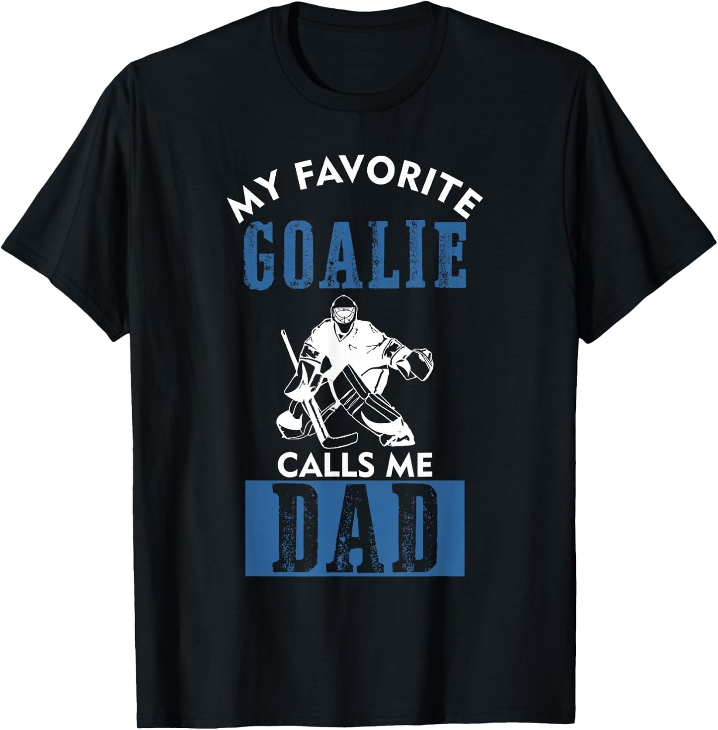 My Favorite Goalie Calls Me DAD ice hockey dad gift T-Shirt - T-Shirt | Black