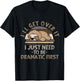 I'll Get Over It I Just Need To Be Dramatic - Lazy Sloth T-Shirt - T-Shirt | Black