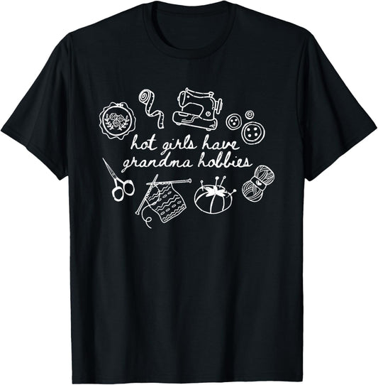 Hot Girls Have Grandma Hobbies T-Shirt - T-Shirt | Black