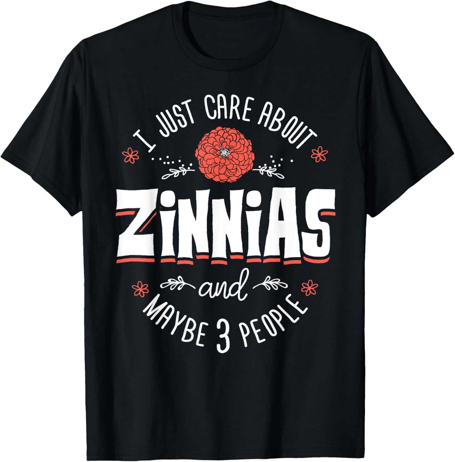 Zinnias Flower - I Just Care About Zinnias T-Shirt - T-Shirt | Black