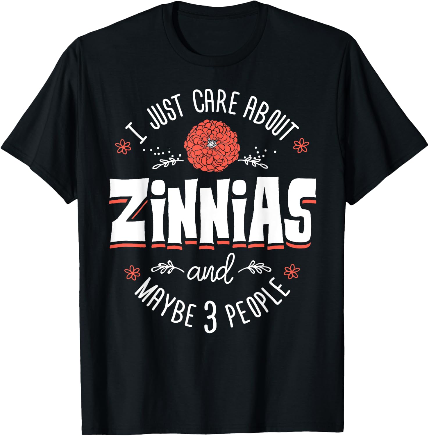 Zinnias Flower - I Just Care About Zinnias T-Shirt - T-Shirt | Black