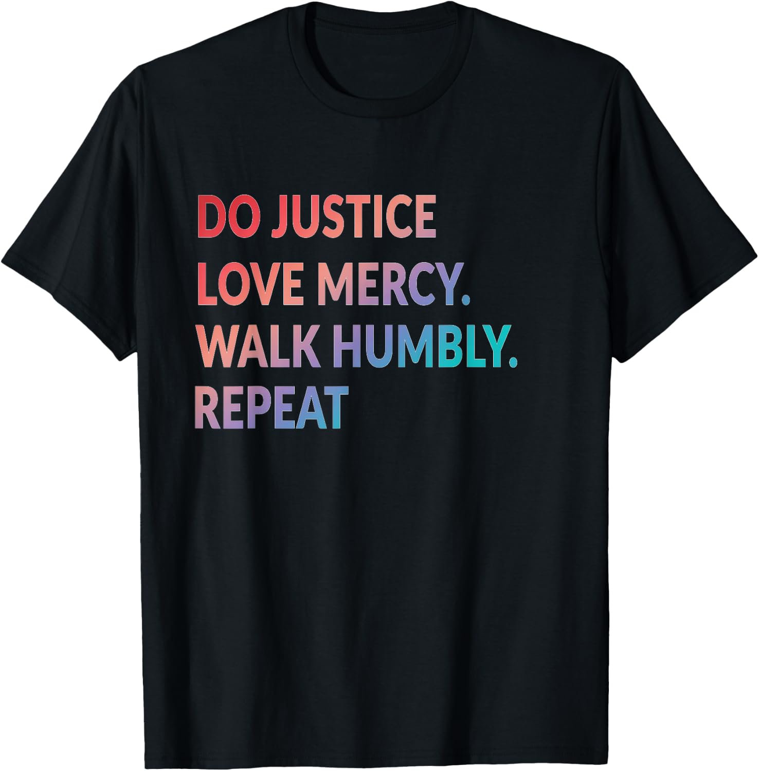 Do Justice Love Mercy Walk Humbly Repeat Christian T-Shirt - T-Shirt | Black