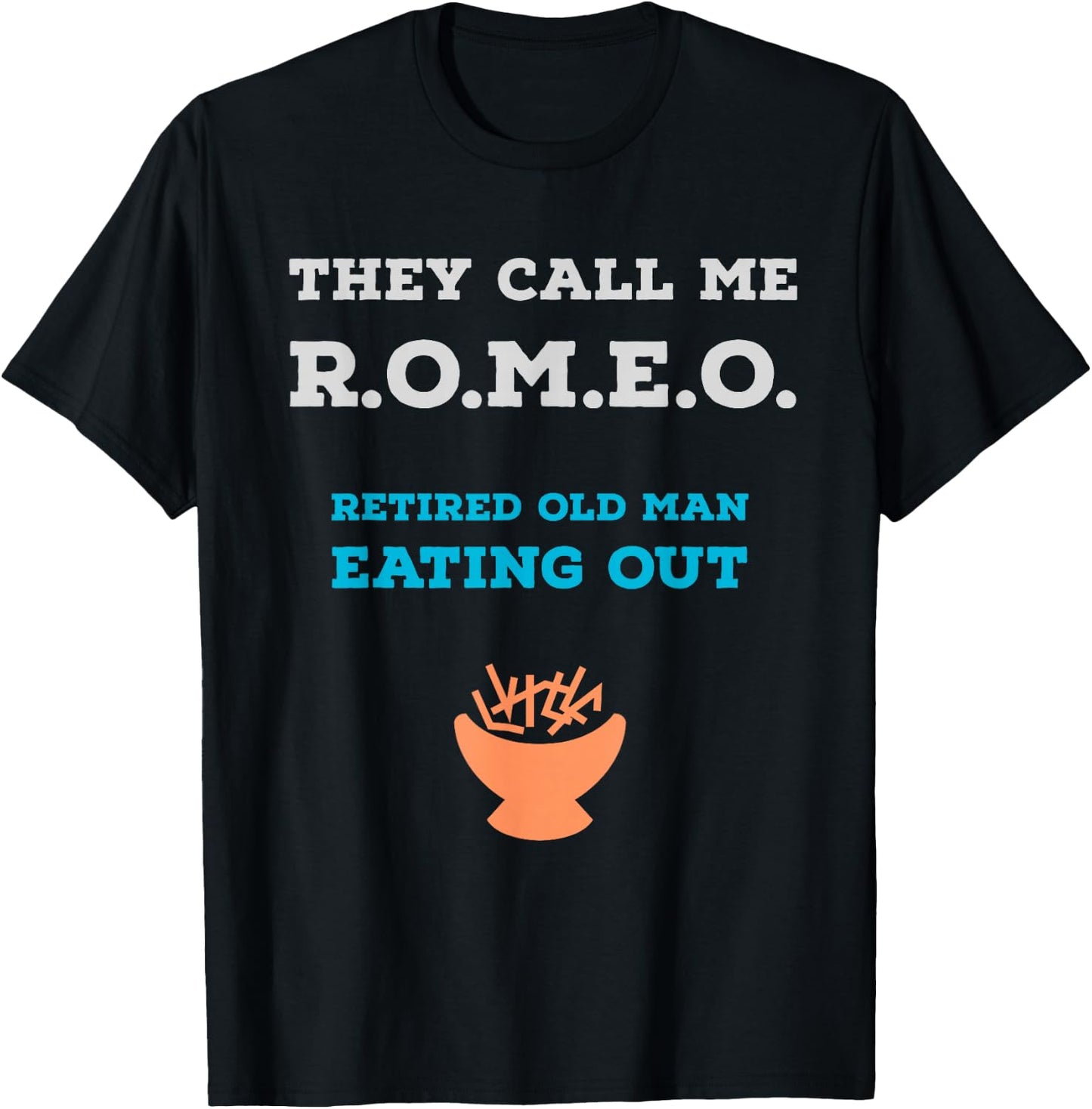 They Call Me ROMEO Retired Old Man Eating Out Fun T-Shirt - T-Shirt | Black