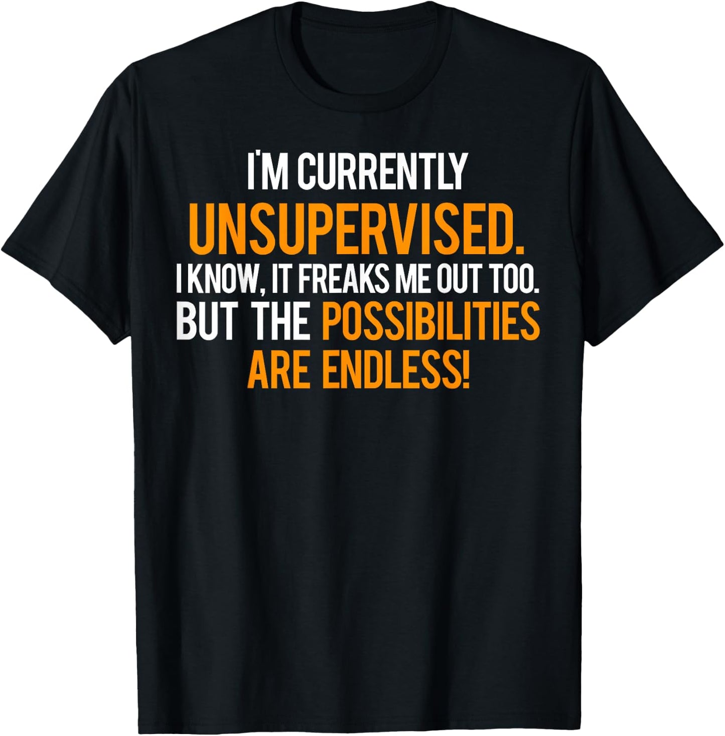 Im Currently Unsupervised T Shirt - Cool sarcastic funny T-Shirt - T-Shirt | Black