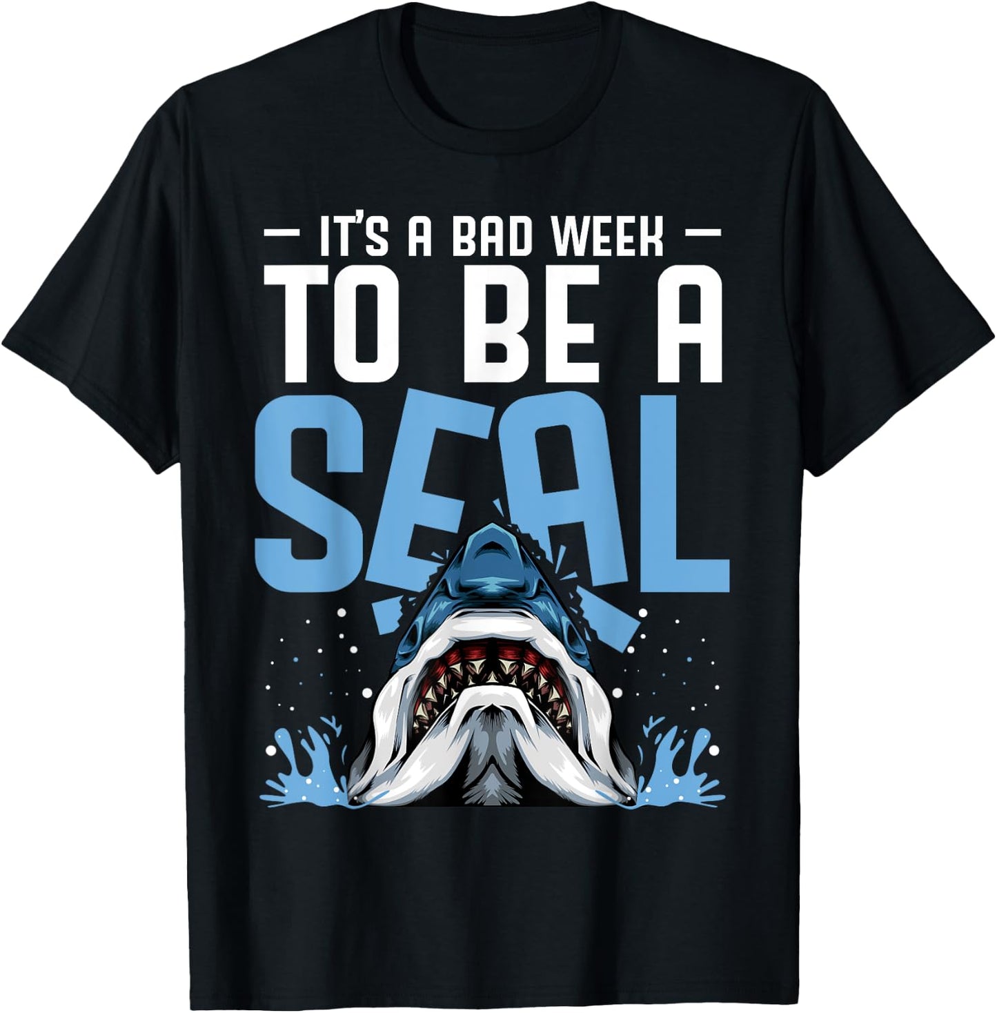 It's A Bad Week To Be A Seal Shark Funny Saying T-Shirt - T-Shirt | Black