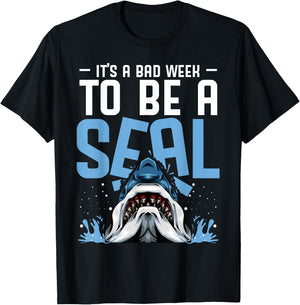 It's A Bad Week To Be A Seal Shark Funny Saying T-Shirt - T-Shirt | Black