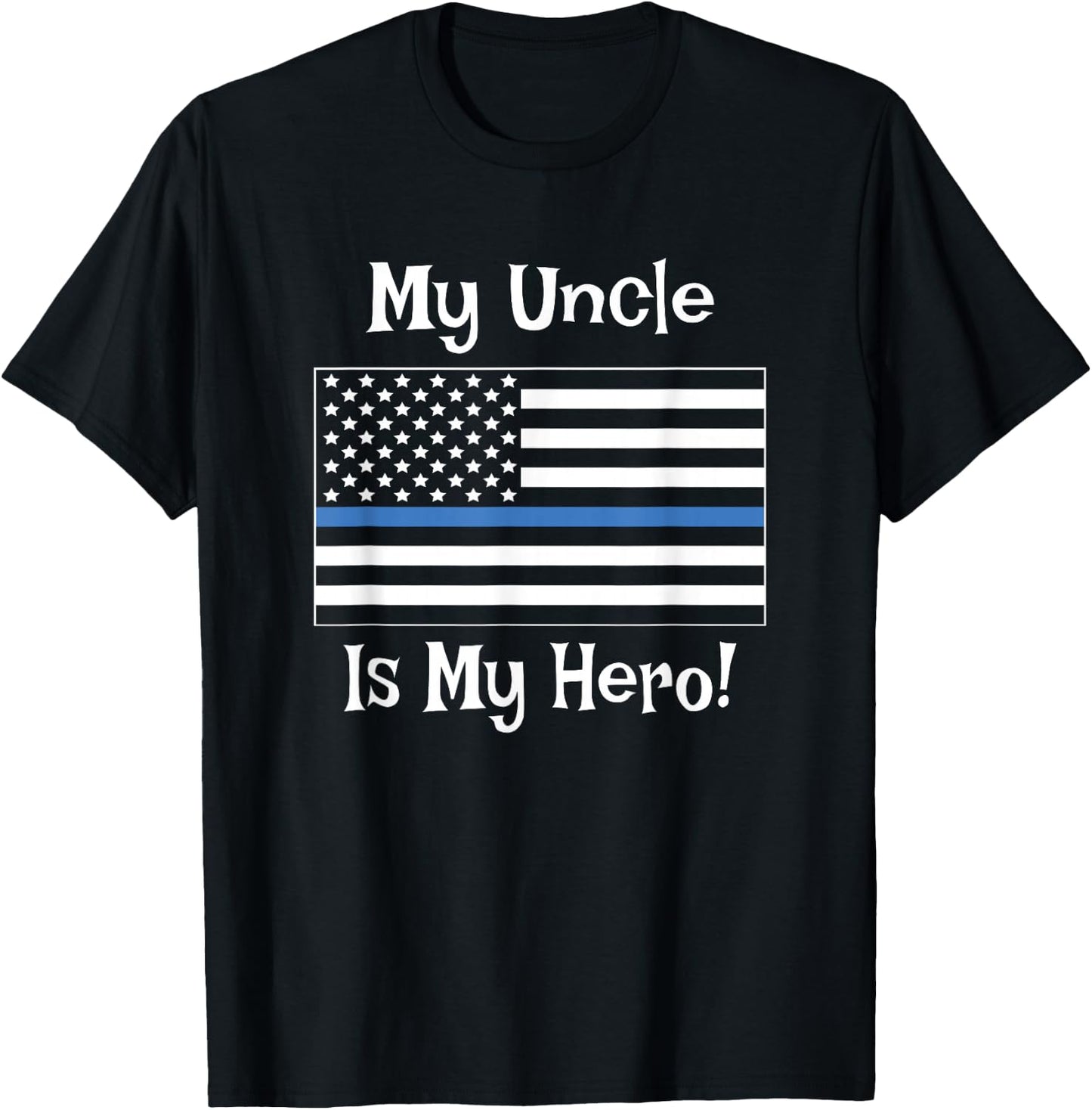 Blue Line Flag Shirt My Uncle Hero Police Officer Family T-Shirt - T-Shirt | Black