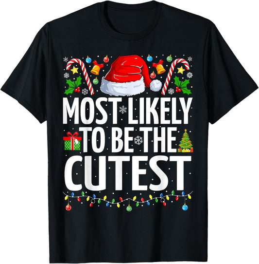 Most Likely To Be The Cutest Xmas Family Matching Christmas T-Shirt - T-Shirt | Black