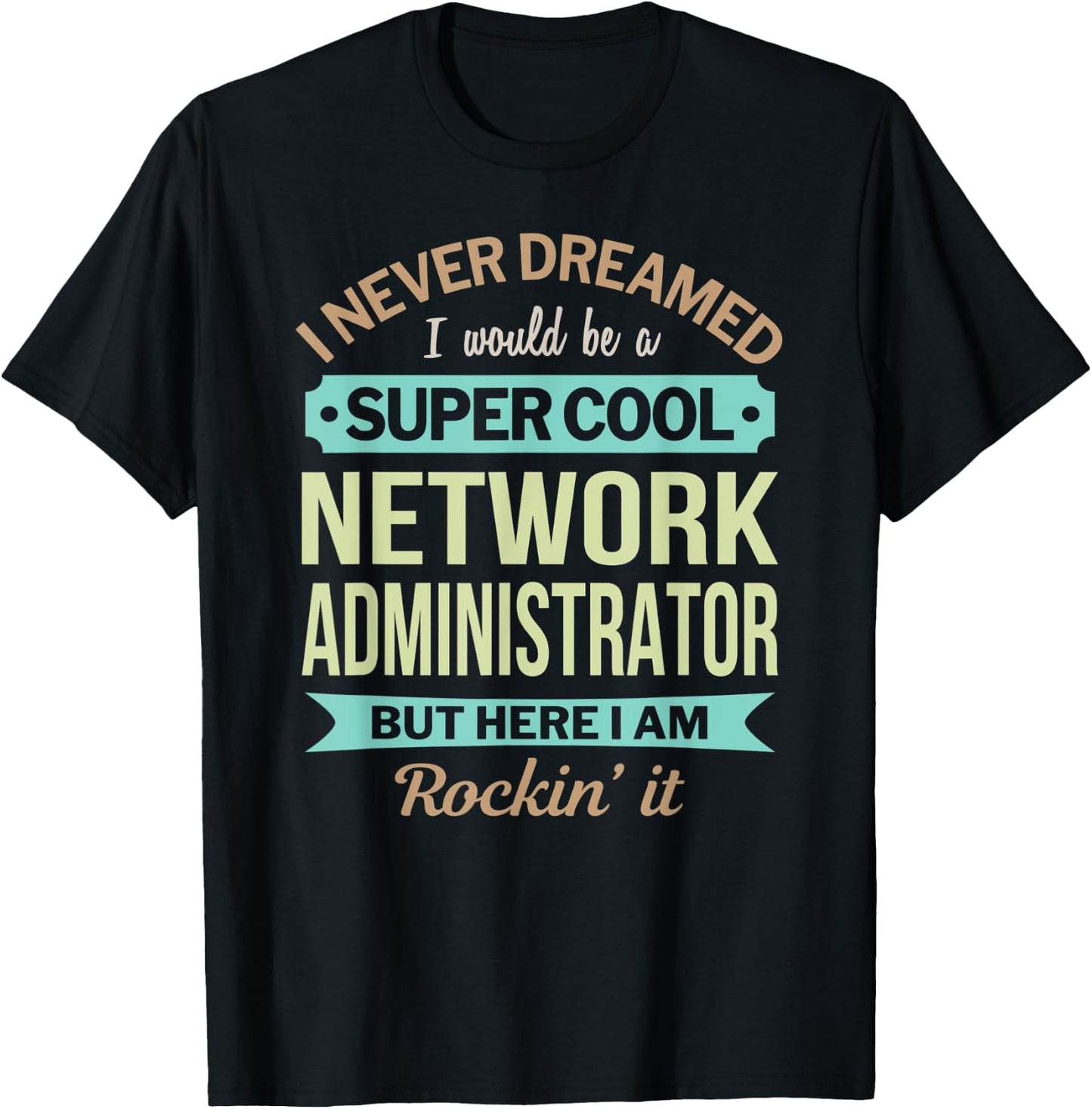 Network Administrator Gift Funny Appreciation T-Shirt - T-Shirt | Black