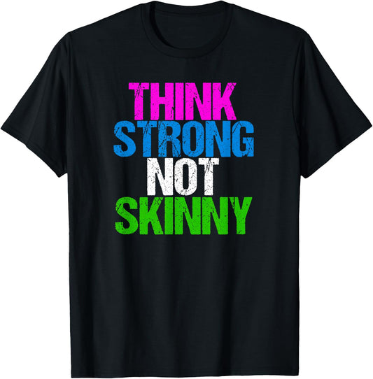 Think Strong Not Skinny Fitness Inspiration T-Shirt - T-Shirt | Black