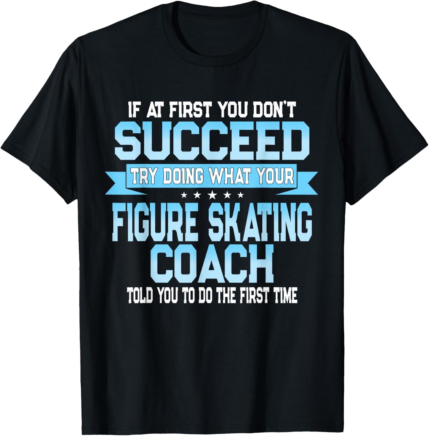 Fun Sport Coach Gift Funny Figure Skating Saying T-Shirt - T-Shirt | Black