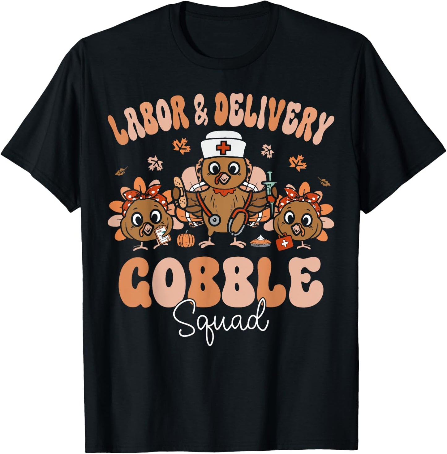 Labor & Delivery Turkey Gobble Squad L&D Nurse Thanksgiving T-Shirt - T-Shirt | Black
