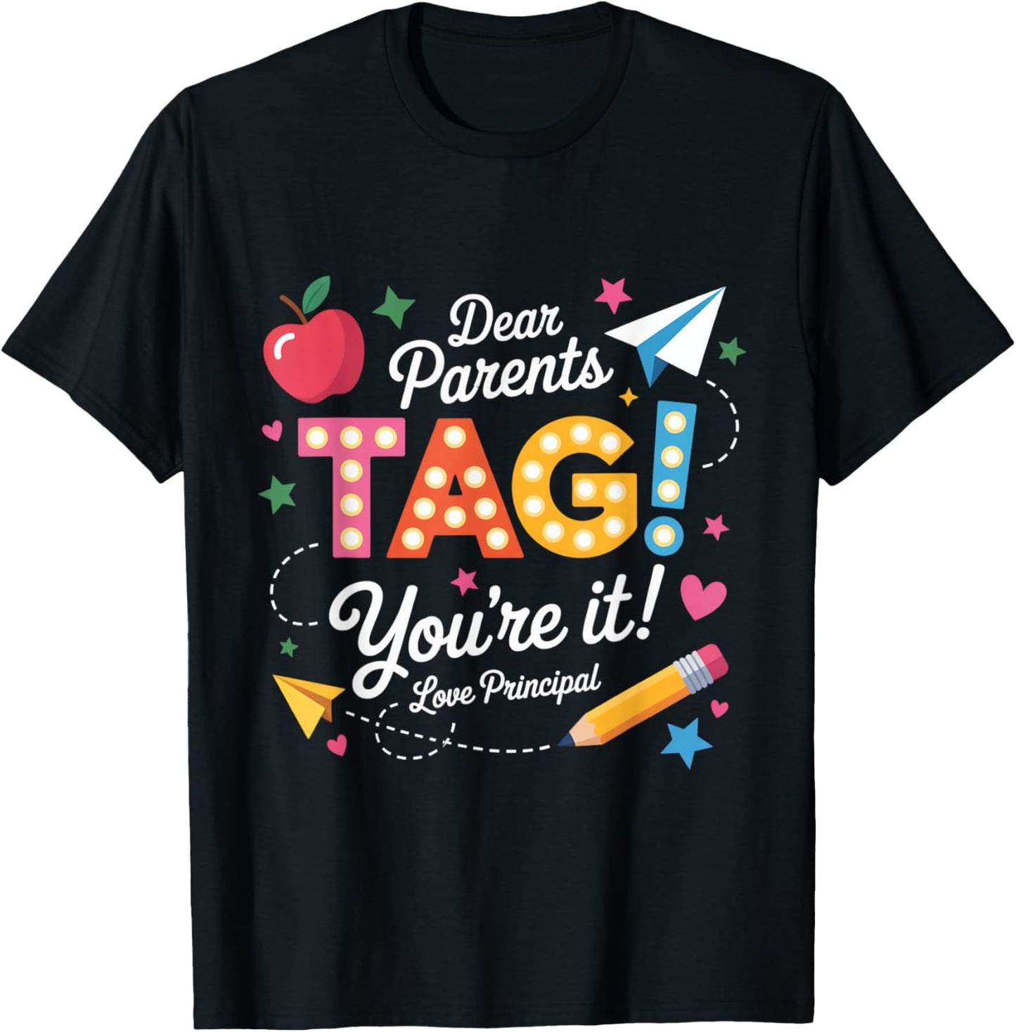 Dear Parents Tag You're It Love Principal T-Shirt - T-Shirt | Black