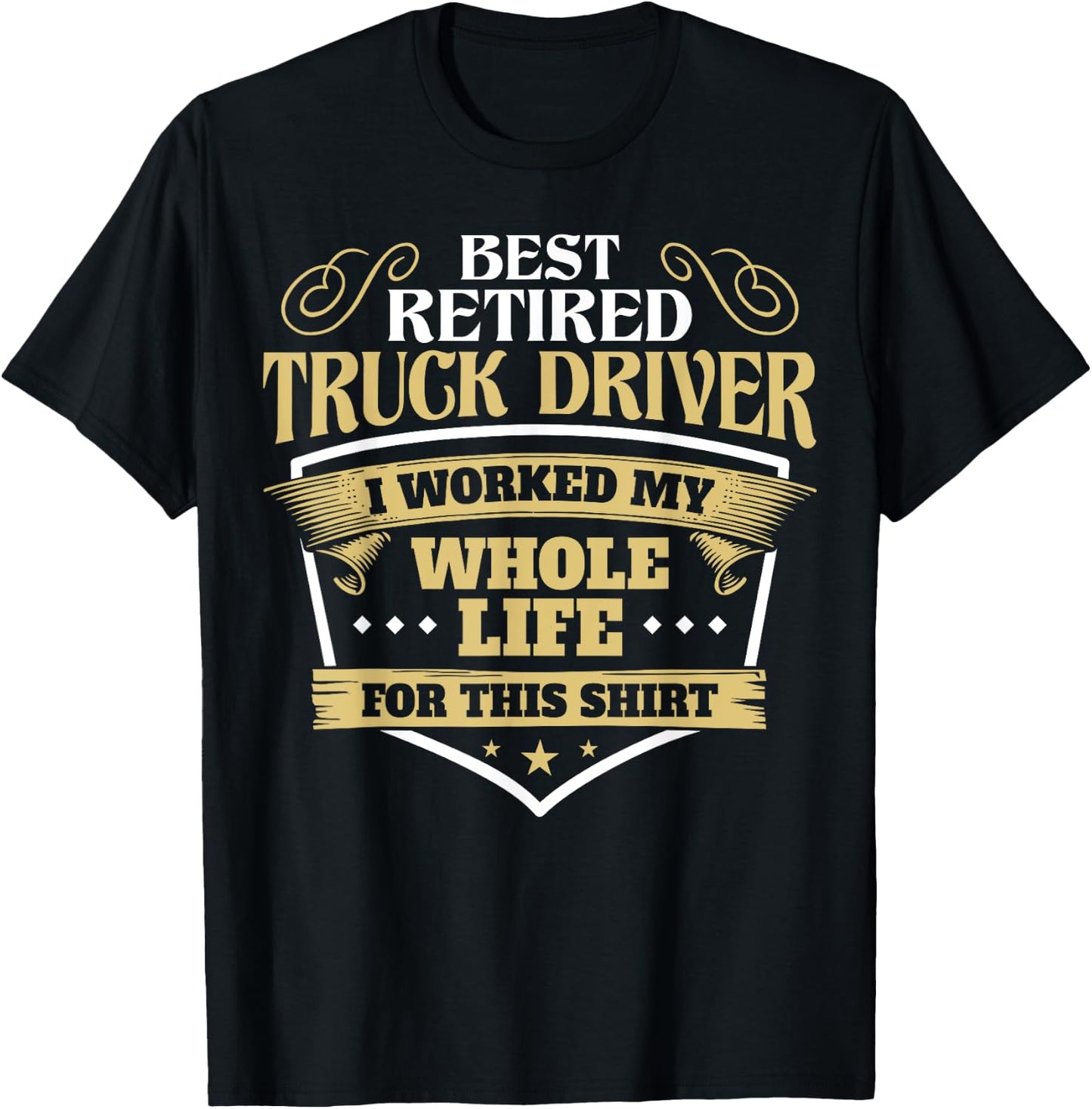Best Retired Truck Driver Funny Retirement Truck Drivers T-Shirt - T-Shirt | Black