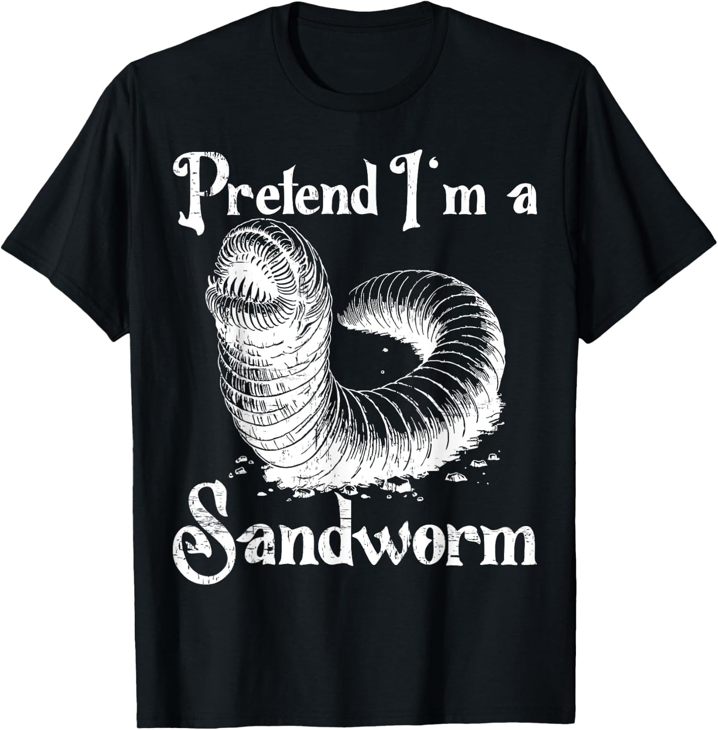 Pretend I'm a Sandworm Funny Halloween Costume T-Shirt - T-Shirt | Black