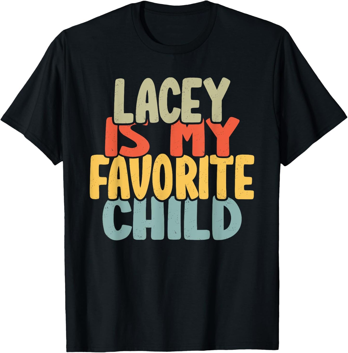 Lacey Is My Favorite Child Funny Shirt From Lacey T-Shirt - T-Shirt | Black