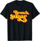 Brown Sugar! Gift Black Women T-Shirt - T-Shirt | Black