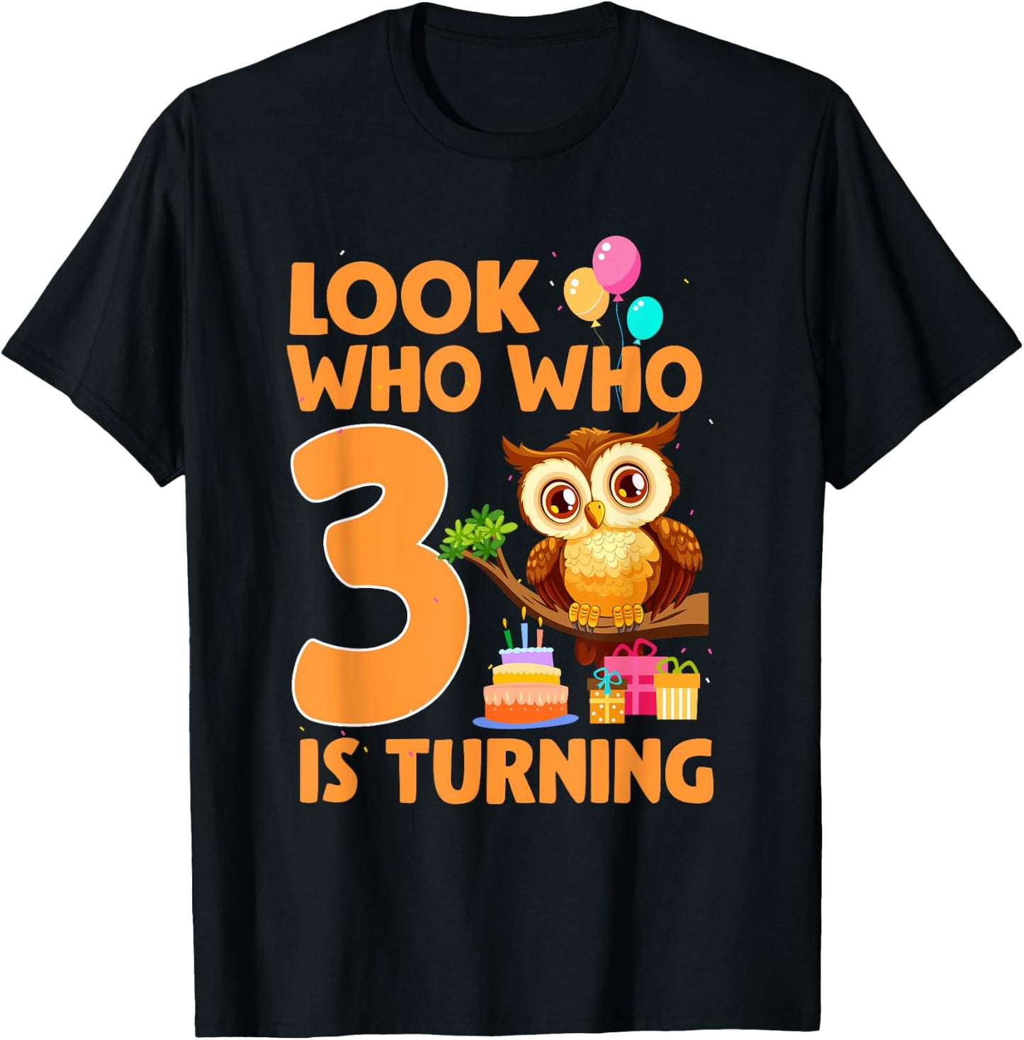 Look Who Who Is Turning 3 Year Old Birthday Owl Theme 3rd T-Shirt - T-Shirt | Black