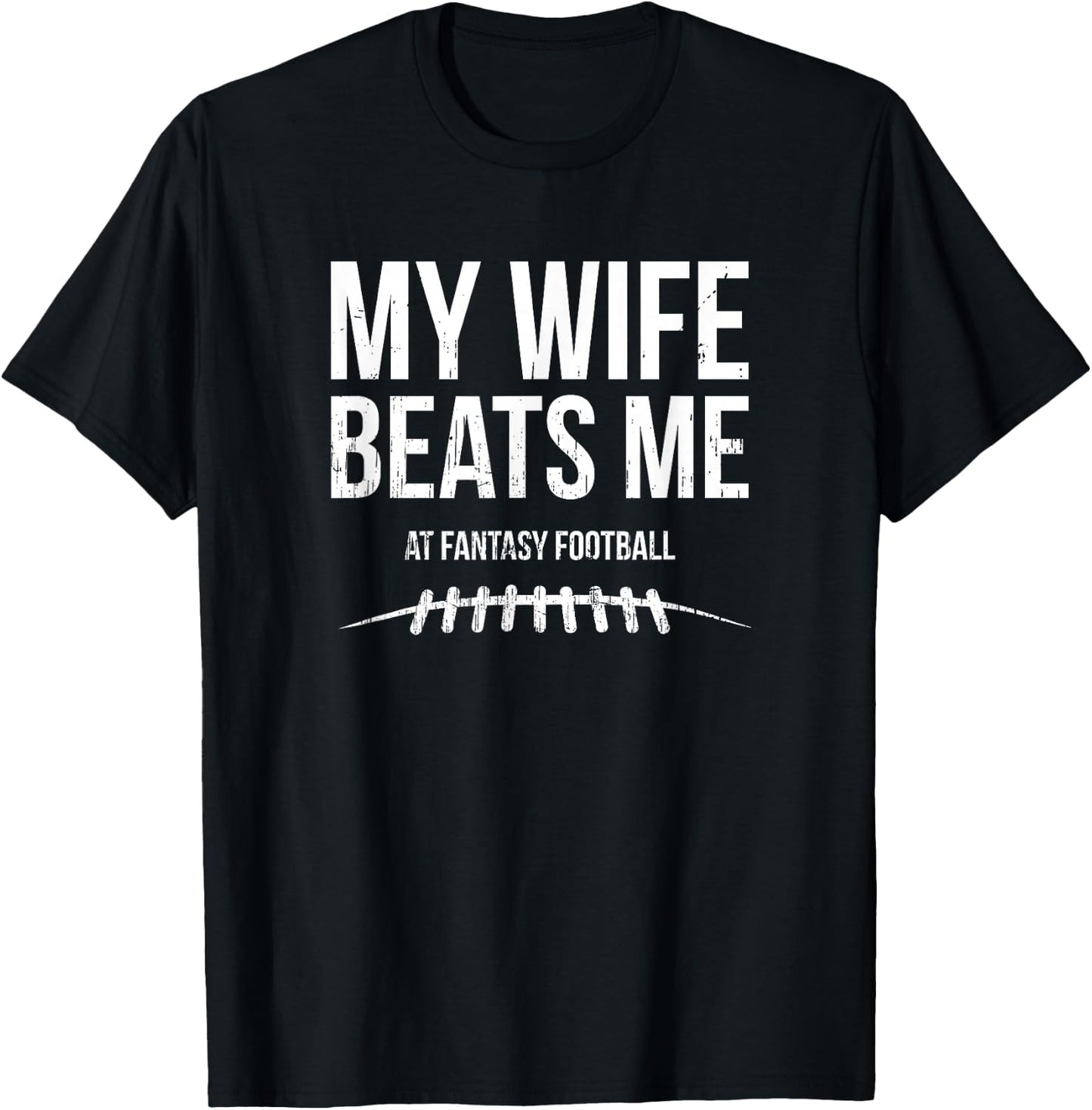My Wife Beats Me at Fantasy Football - Funny Hidden Message T-Shirt - T-Shirt | Black