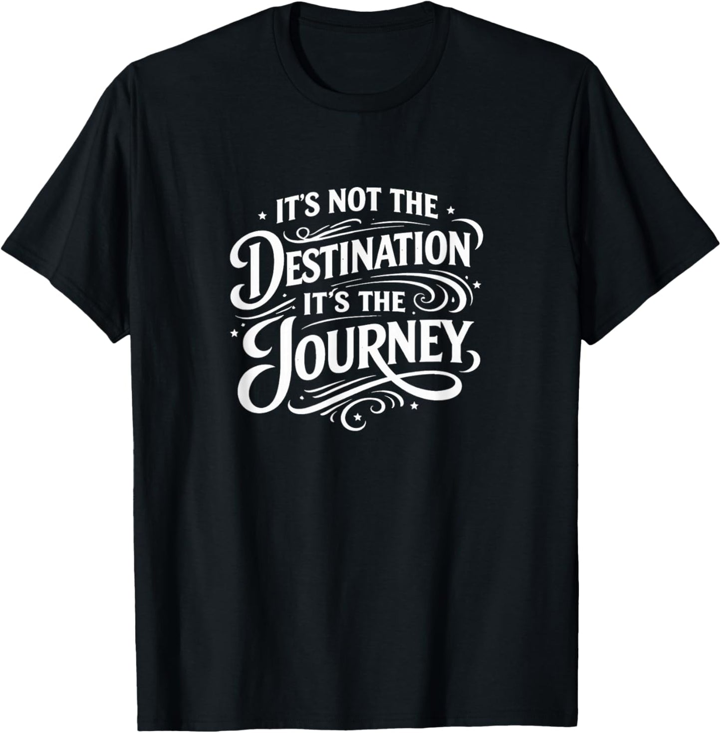 It's Not The Destination - It's The Journey T-Shirt - T-Shirt | Black