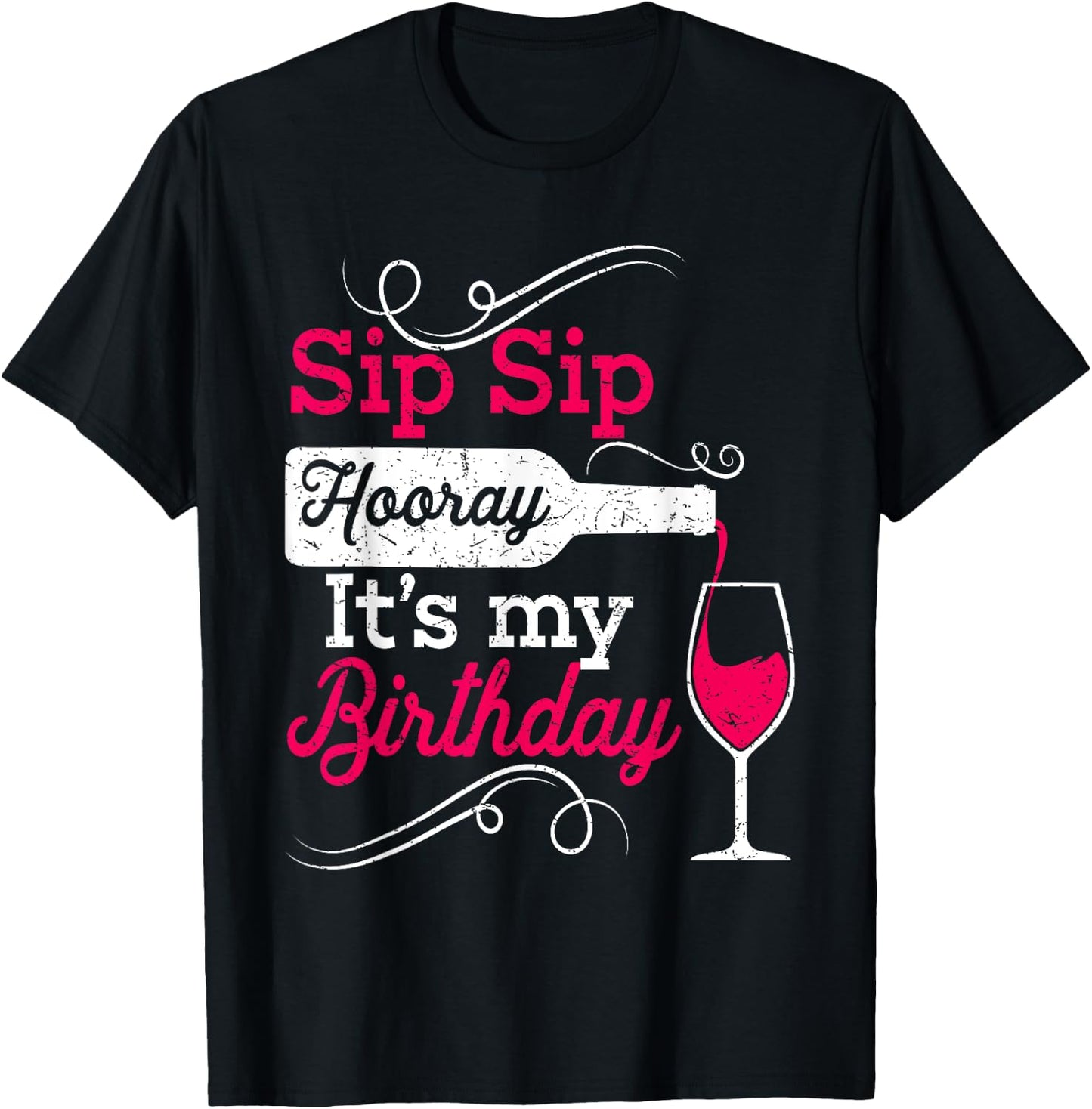 Sip Sip Hooray It's My Birthday Funny Wine Lover Drinking T-Shirt - T-Shirt | Black
