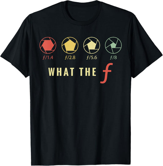 Photography Lover Gift | What The F | Women Men T-Shirt - T-Shirt | Black