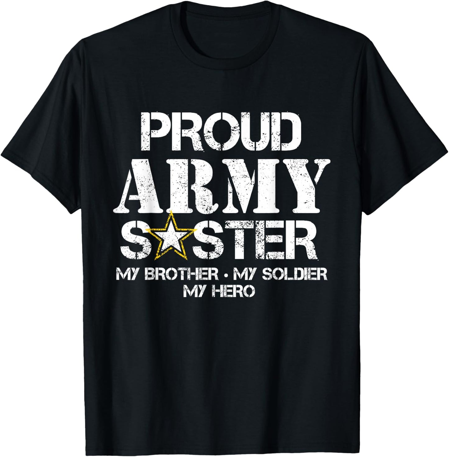 Proud Army Sister T Shirt Military Sister My Soldier My Hero T-Shirt - T-Shirt | Black