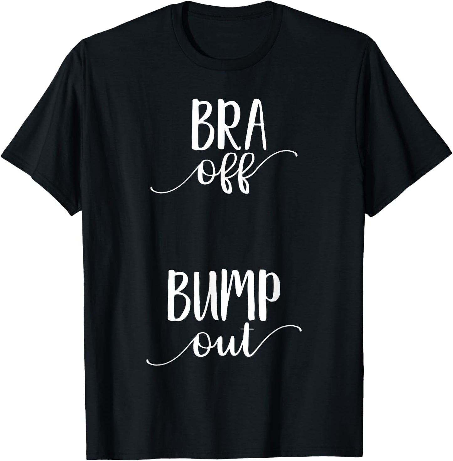 Bra off Bump Out Shirt Pregnancy Announcement Shirt T-Shirt - T-Shirt | Black