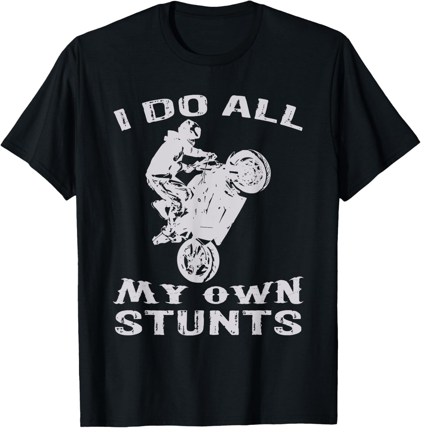 Cool Motorcycle I Do All My Own Stunts Bike T-Shirt - T-Shirt | Black