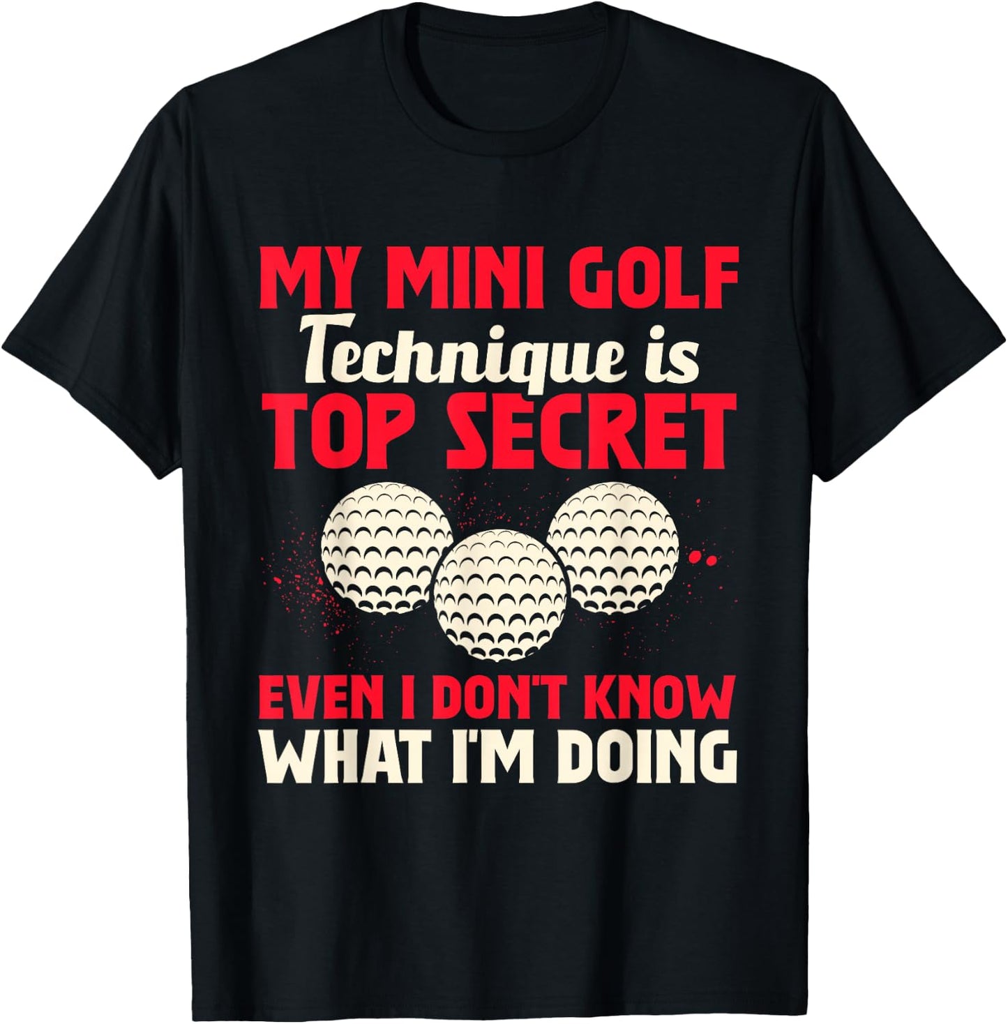 My Mini Golf Technique Is Top Secret Miniature Golf T-Shirt - T-Shirt | Black