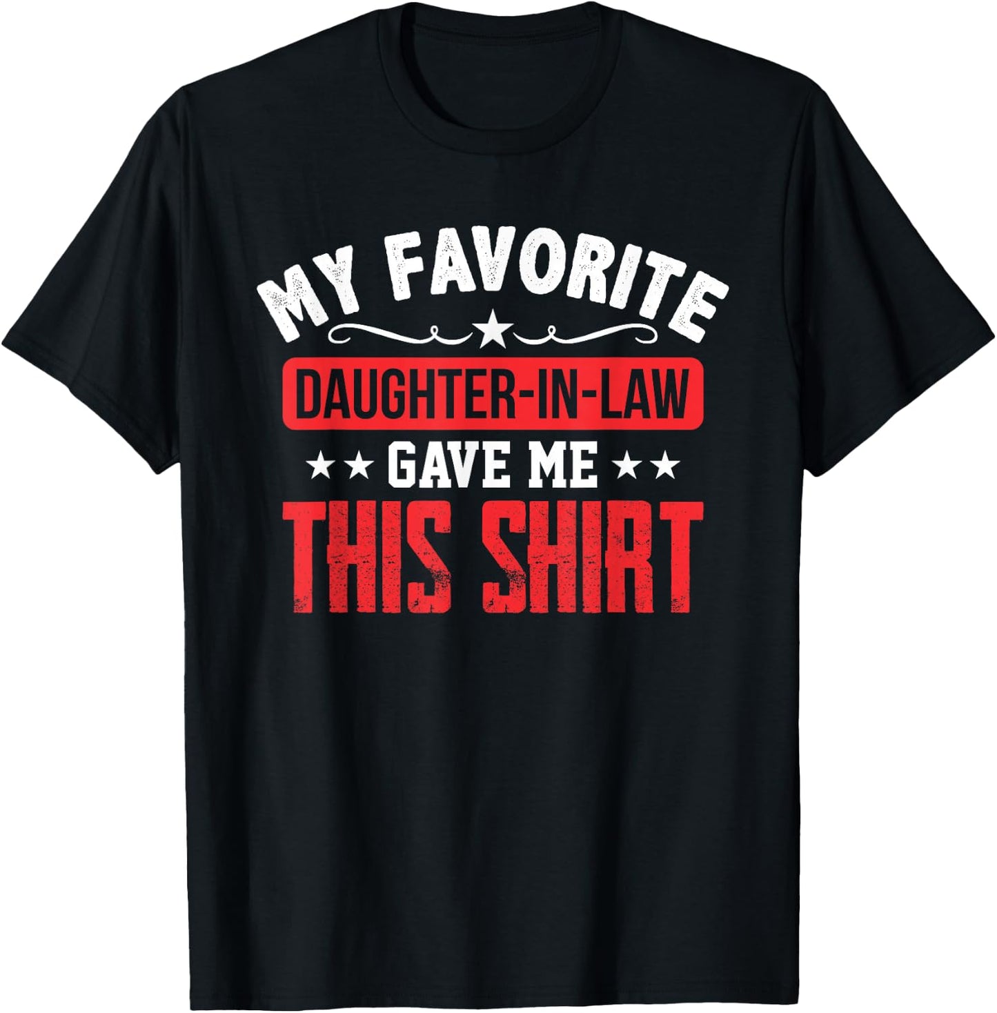 Father in Law Gift from Daughter in Law Funny Favorite Shirt T-Shirt - T-Shirt | Black