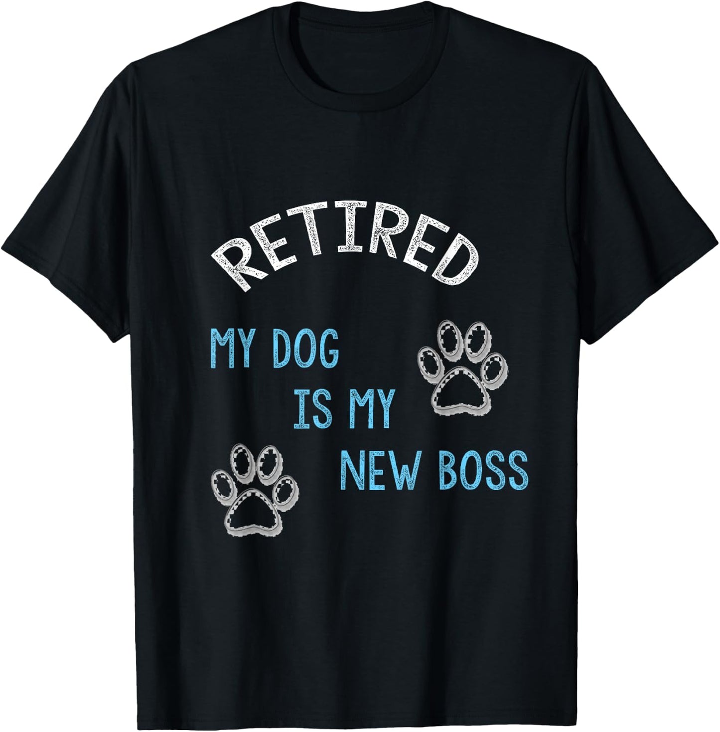 Retired my dog is my new boss T-Shirt - T-Shirt | Black