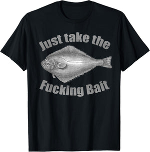 Take the Fucking Bait Halibut Fishing Gear Funny Fisherman T-Shirt - T-Shirt | Black