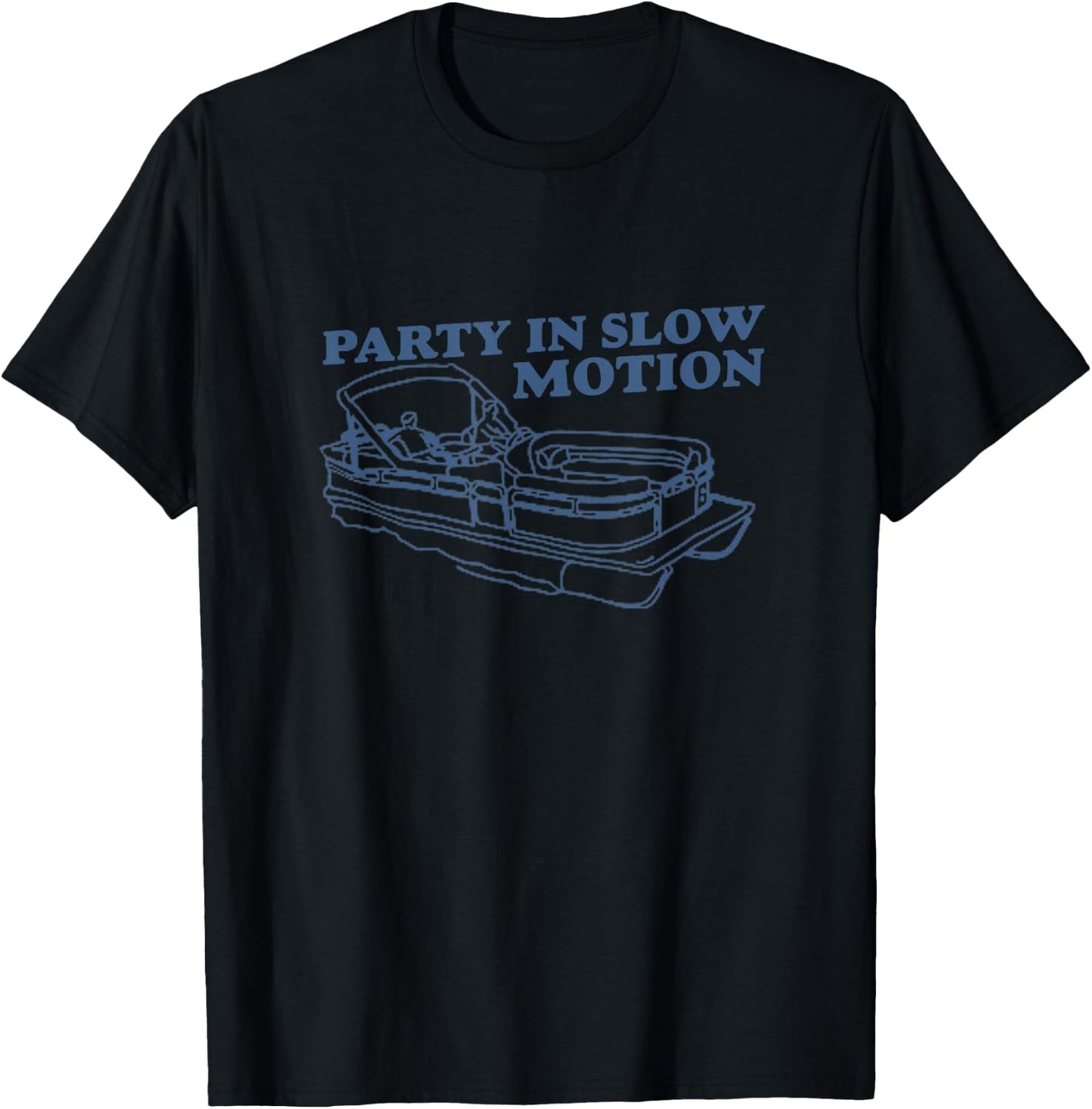 Pontoon Captain Shirt - Funny Party In Slow Motion T-Shirt - T-Shirt | Black