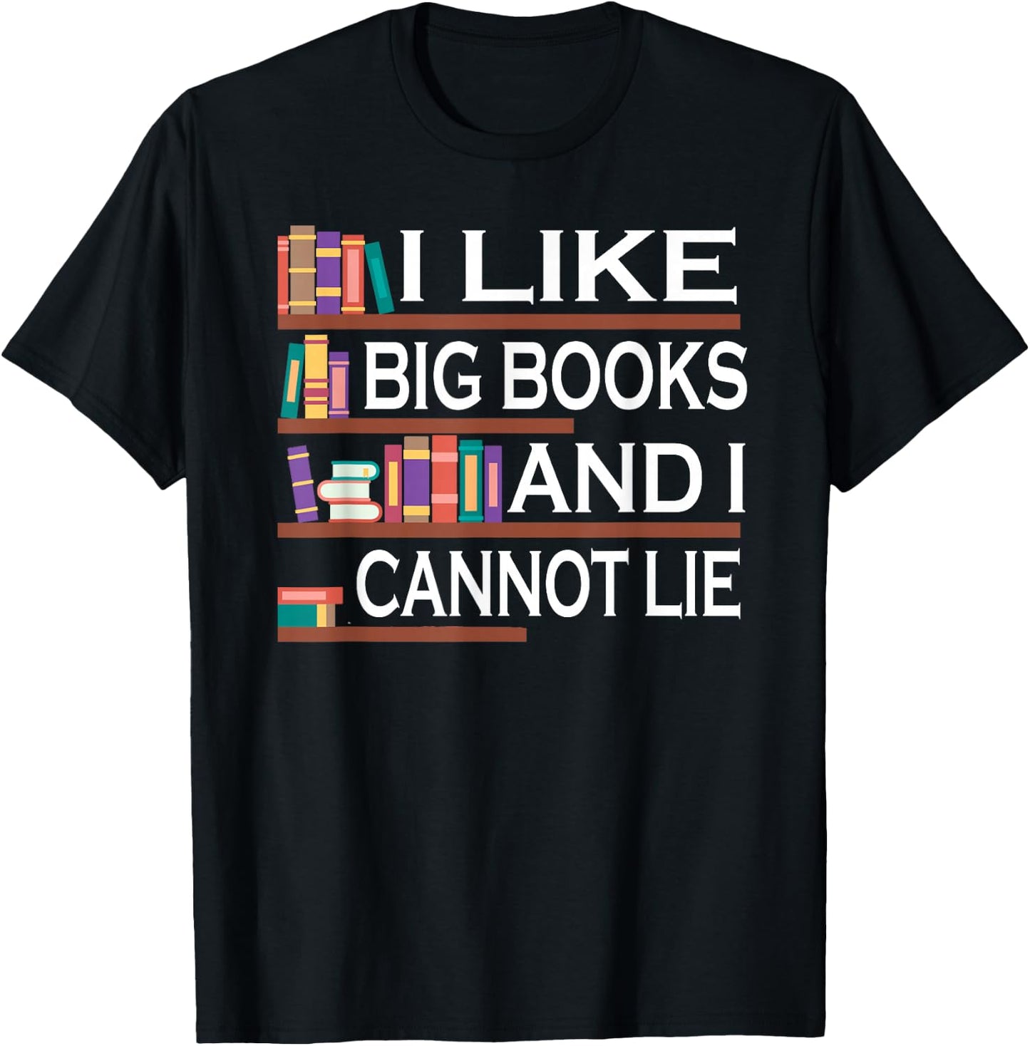 I Like Big Books And I Cannot Lie Bookworm T-Shirt - T-Shirt | Black