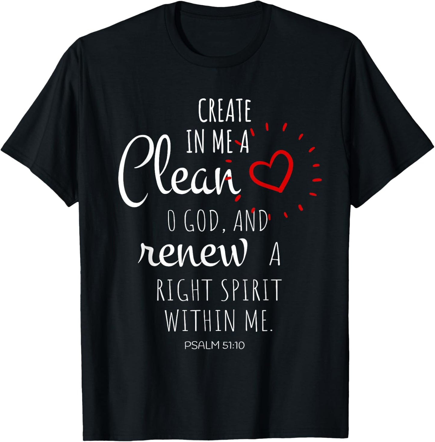 Create In Me A Clean Heart O God And Renew A Right Spirit T-Shirt - T-Shirt | Black