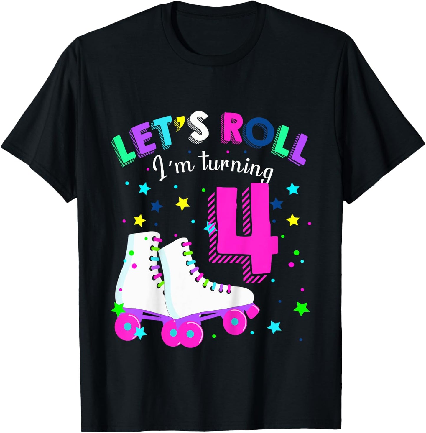 Let's Roll I'm Turning 4 Roller Skates Rolling into 4 years T-Shirt - T-Shirt | Black