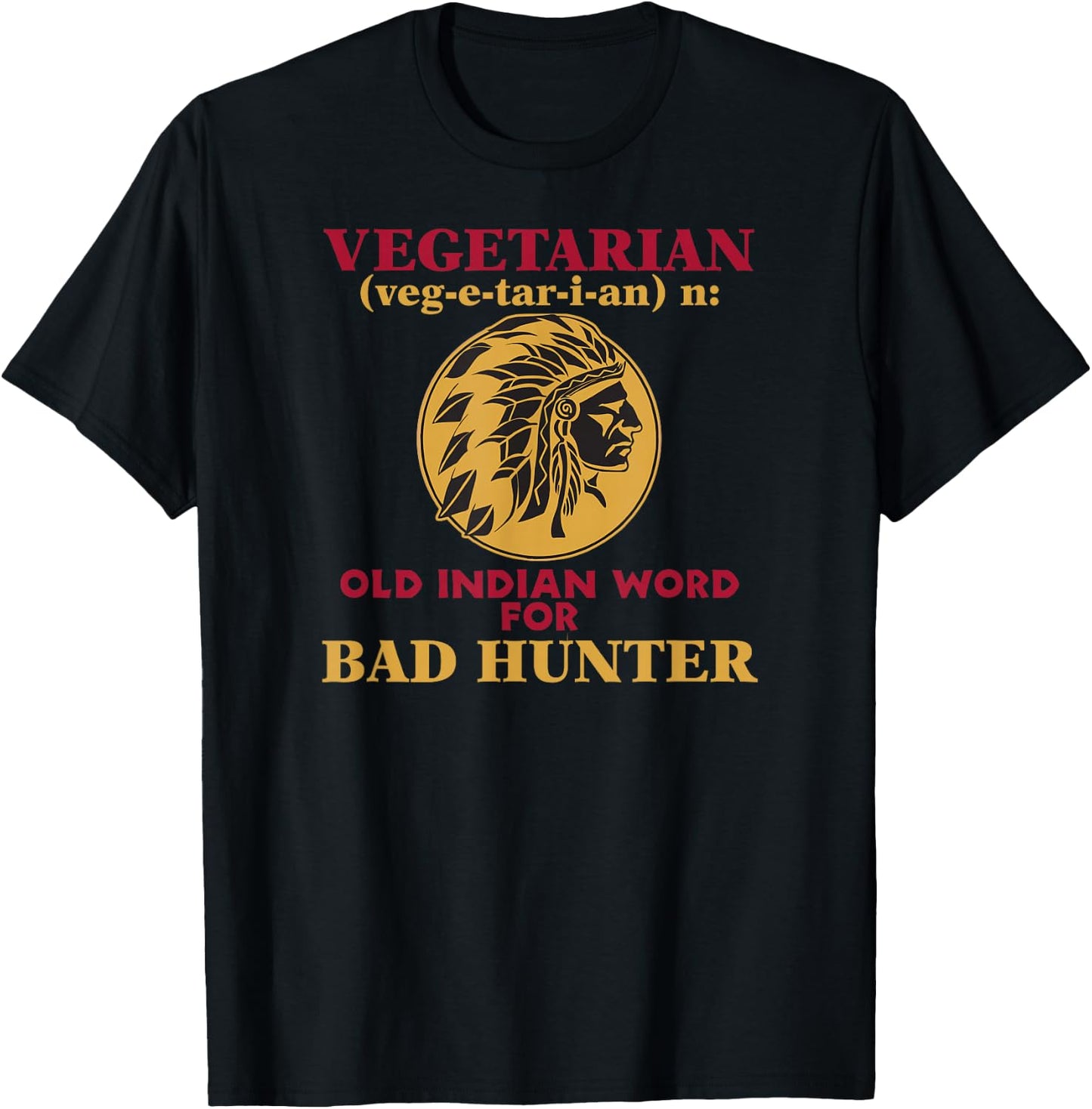 Vegetarian Old Indian Word for Bad Hunter T-Shirt - T-Shirt | Black