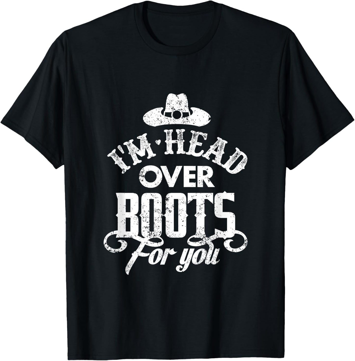 I'm Head Over Boots For You Country Music Southern T-Shirt - T-Shirt | Black
