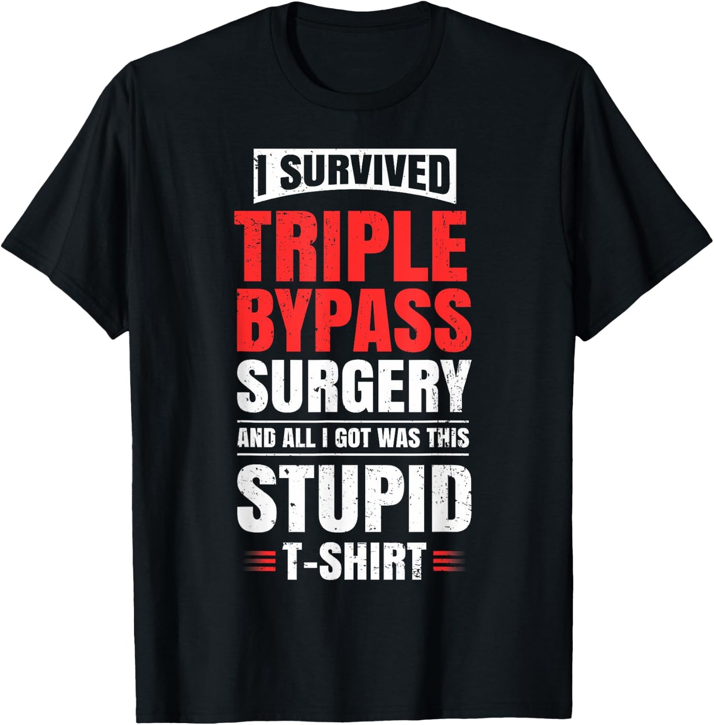 Triple Bypass Surgery Survivor Recovery Humor Get Well Gift T-Shirt - T-Shirt | Black