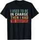 I Used to Be in Charge Then I Had Two Daughters T-Shirt - T-Shirt | Black