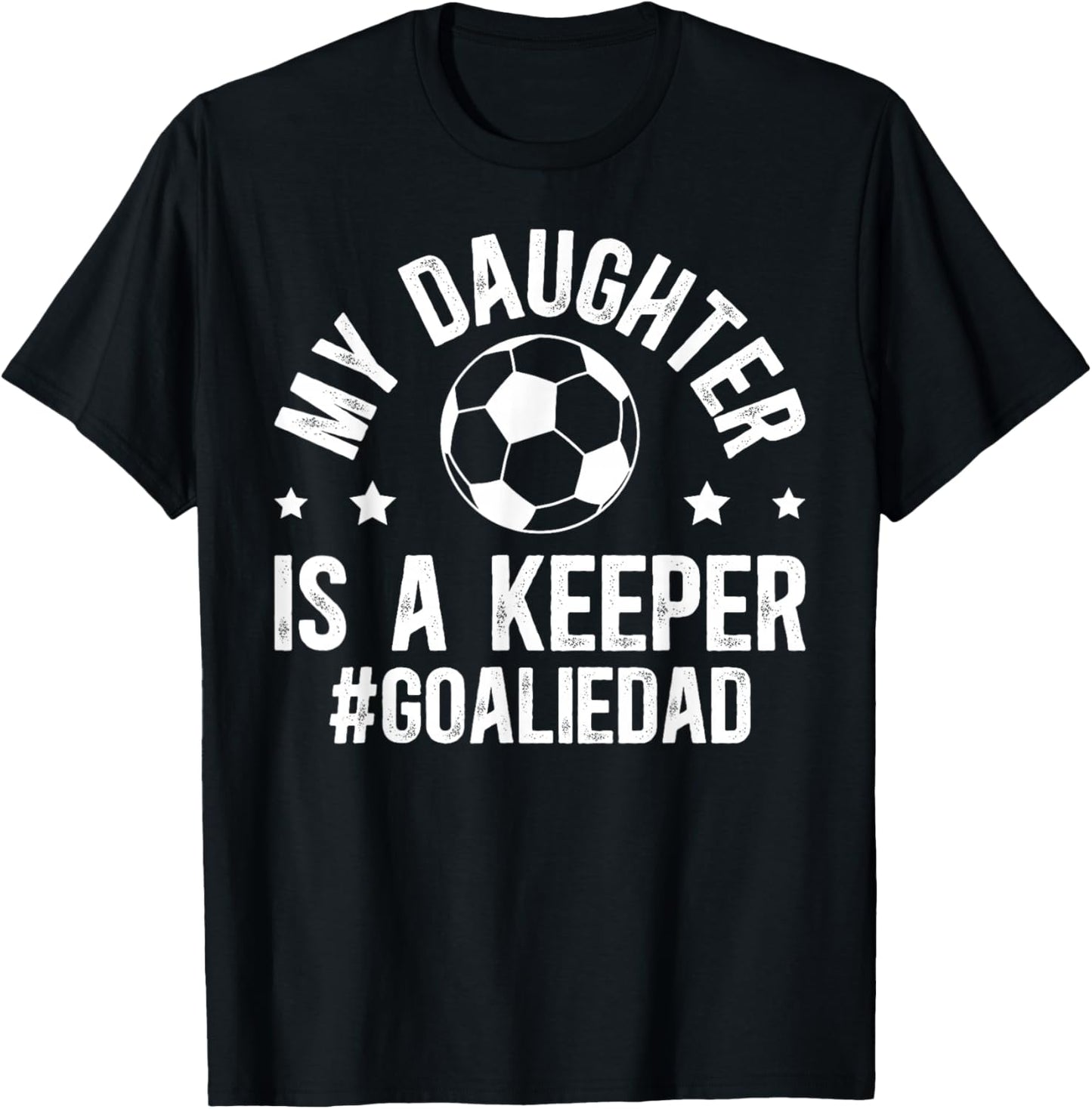 My Daughter is A Soccer Goalkeeper Dad Soccer Goalie Dad T-Shirt - T-Shirt | Black