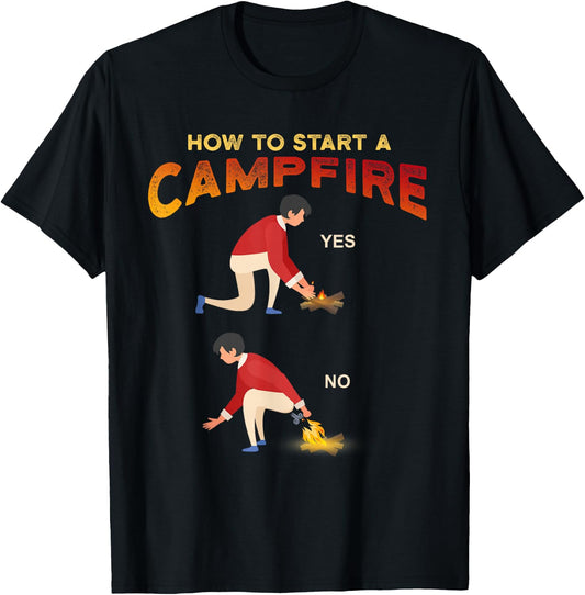 Funny Camping Hunting Hiking - How to Start Campfire Meme T-Shirt - T-Shirt | Black