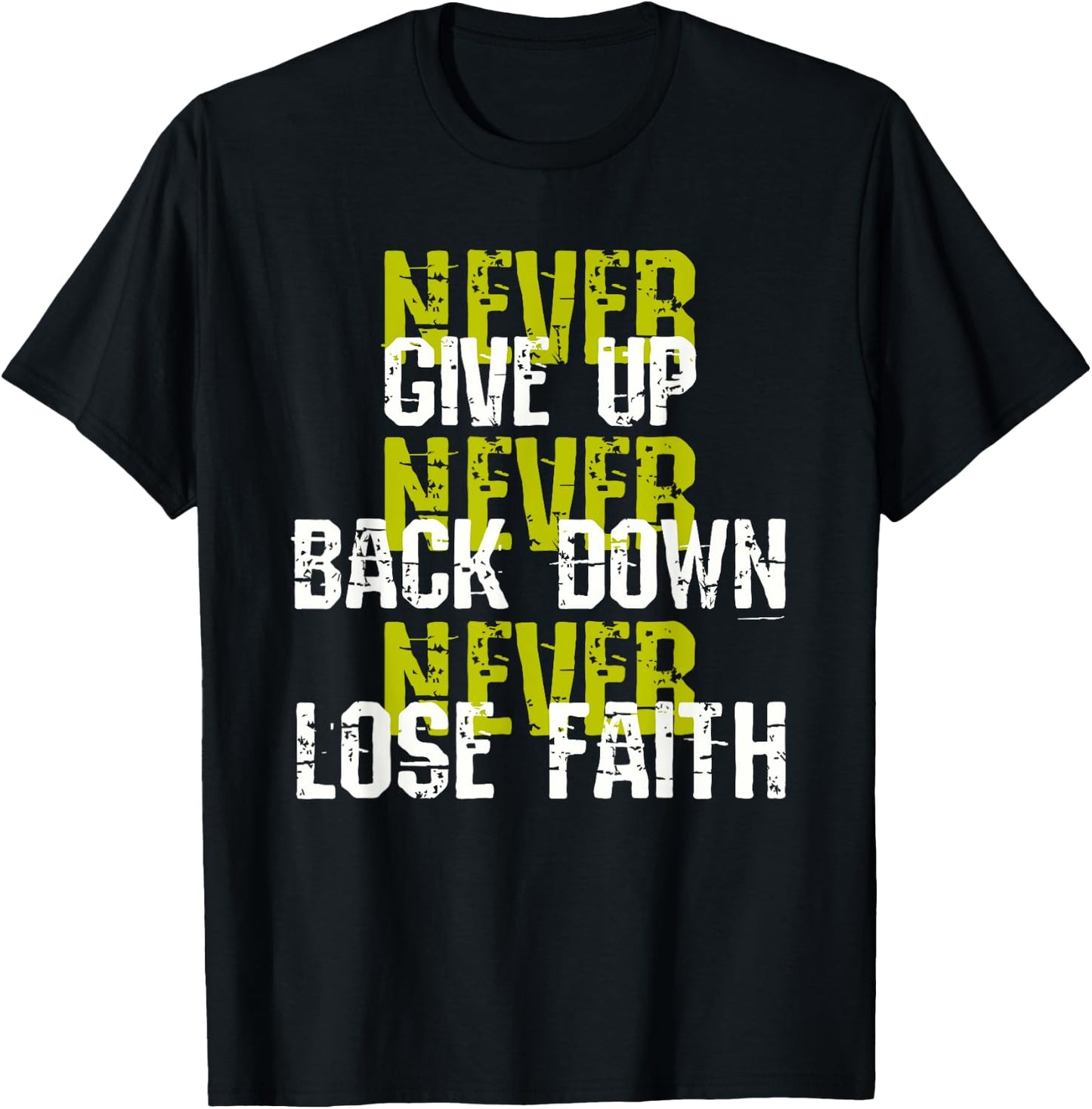 Sedulous Text Design - Never Give Up Back Down Lose Faith T-Shirt - T-Shirt | Black