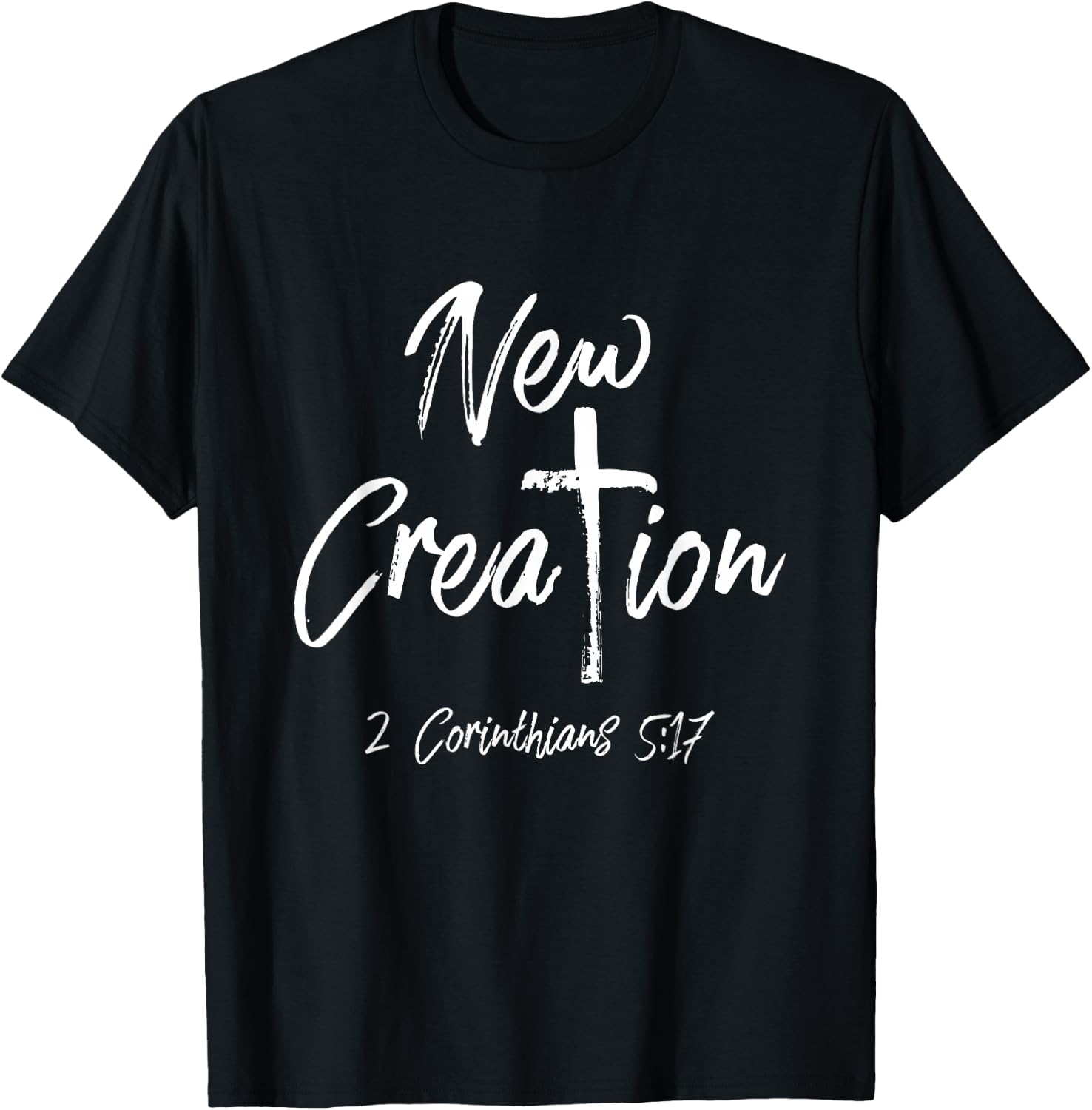 NEW CREATION 2 Corinthians 5:17 Shirt T-Shirt - T-Shirt | Black