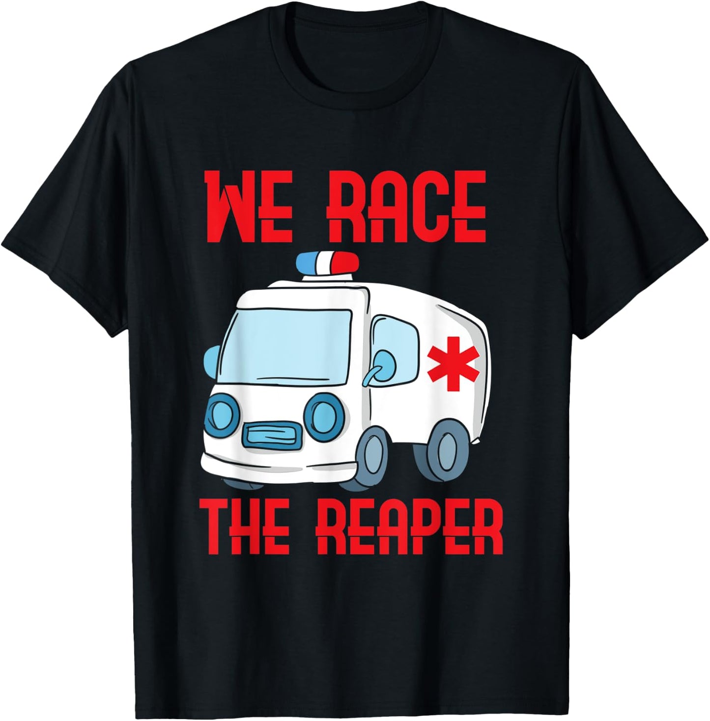We race the Reaper, Gifts for Paramedic EMT EMS T-Shirt - T-Shirt | Black